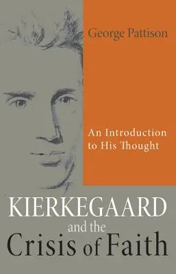 Kierkegaard y la crisis de fe: Una introducción a su pensamiento - Kierkegaard and the Crisis of Faith: An Introduction to His Thought