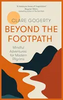 Más allá del sendero - Una guía inspiradora para caminar con atención hacia lugares significativos - Beyond the Footpath - An inspiring guide to walking mindfully to places of meaning