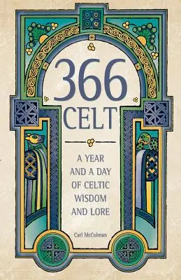 366 Celtas: Un año y un día de sabiduría y tradiciones celtas - 366 Celt: A Year and a Day of Celtic Wisdom and Lore