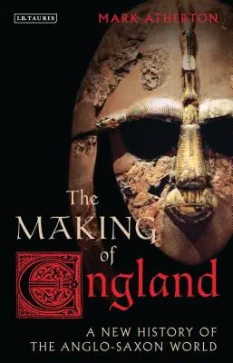 La formación de Inglaterra: Una nueva historia del mundo anglosajón - The Making of England: A New History of the Anglo-Saxon World