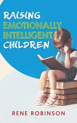 Criar a niños emocionalmente inteligentes - Raising Emotionally Intelligent Children