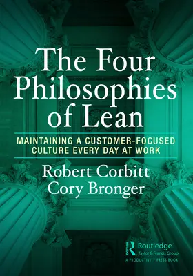 Las cuatro filosofías de Lean: cómo mantener una cultura centrada en el cliente cada día en el trabajo - The Four Philosophies of Lean: Maintaining a Customer-Focused Culture Every Day at Work