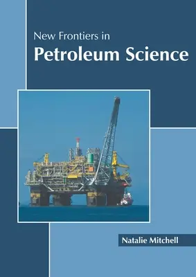 Nuevas fronteras en la ciencia del petróleo - New Frontiers in Petroleum Science