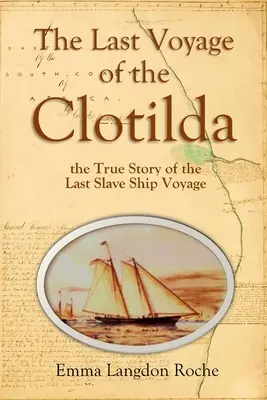 El último viaje del Clotilda, la verdadera historia del último viaje de un barco negrero (1914) - The Last Voyage of the Clotilda, the True Story of the Last Slave Ship Voyage (1914)