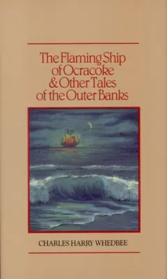 El barco en llamas de Ocracoke y otros cuentos de los Outer Banks - The Flaming Ship of Ocracoke and Other Tales of the Outer Banks