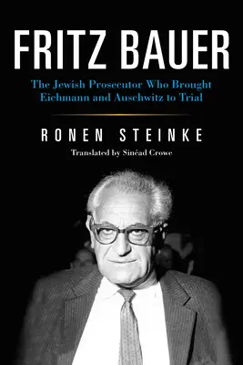 Fritz Bauer: el fiscal judío que juzgó a Eichmann y Auschwitz - Fritz Bauer: The Jewish Prosecutor Who Brought Eichmann and Auschwitz to Trial