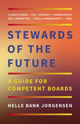 Administradores del futuro: Guía para juntas directivas competentes - Stewards of the Future: A Guide for Competent Boards