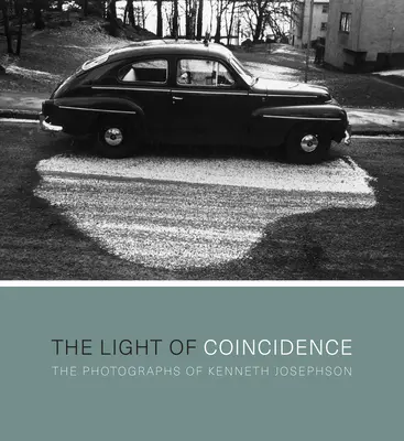 La luz de la casualidad: Las fotografías de Kenneth Josephson - The Light of Coincidence: The Photographs of Kenneth Josephson