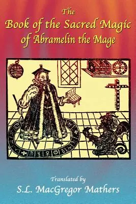 El libro de la magia sagrada del mago Abramelin - The Book of the Sacred Magic of Abramelin the Mage