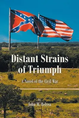 Distant Strains of Triumph: Una novela de la Guerra Civil - Distant Strains of Triumph: A Novel of the Civil War