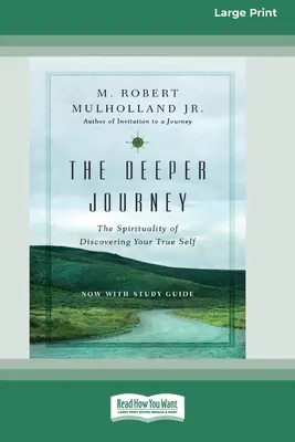 El viaje más profundo: La Espiritualidad de Descubrir tu Verdadero Yo [Edición Estándar en Letra Grande de 16 Pag.] - The Deeper Journey: The Spirituality of Discovering Your True Self [Standard Large Print 16 Pt Edition]