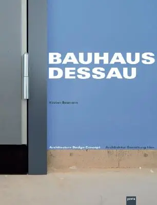 Bauhaus Dessau: Arquitectura-Diseño-Concepto - Bauhaus Dessau: Architecture-Design-Concept