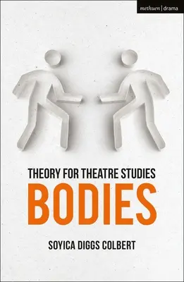 Teoría para los estudios teatrales: Cuerpos - Theory for Theatre Studies: Bodies