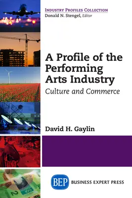Perfil de la industria de las artes escénicas: Cultura y comercio - A Profile of the Performing Arts Industry: Culture and Commerce