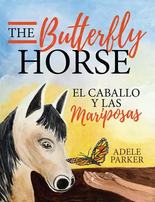 El Caballo Y Las Mariposas - The Butterfly Horse: El Caballo Y Las Mariposas