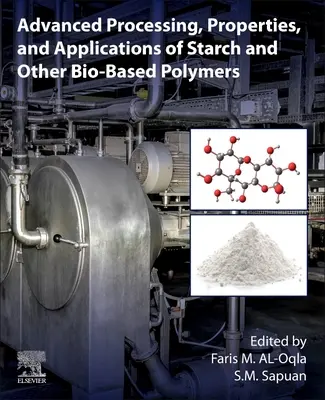 Procesamiento avanzado, propiedades y aplicaciones del almidón y otros polímeros de origen biológico - Advanced Processing, Properties, and Applications of Starch and Other Bio-Based Polymers