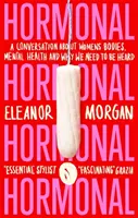 Hormonal - Una conversación sobre el cuerpo de la mujer, la salud mental y por qué necesitamos que se nos escuche - Hormonal - A Conversation About Women's Bodies, Mental Health and Why We Need to Be Heard