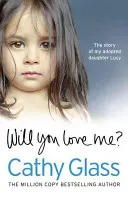 ¿Me querrás? La historia de mi hija adoptiva Lucy - Will You Love Me?: The Story of My Adopted Daughter Lucy