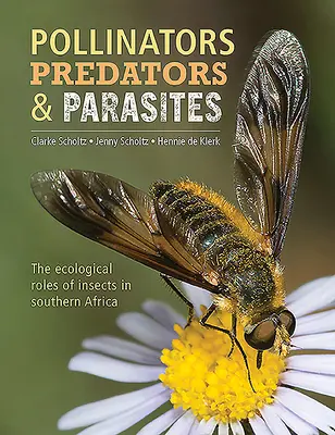 Polinizadores, depredadores y parásitos: El papel ecológico de los insectos en África Austral - Pollinators, Predators & Parasites: The Ecological Roles of Insects in Southern Africa