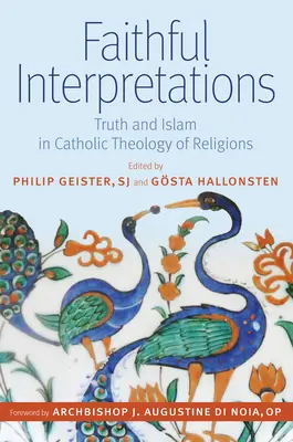 Interpretaciones fieles: Verdad e islam en la teología católica de las religiones - Faithful Interpretations: Truth and Islam in Catholic Theology of Religions