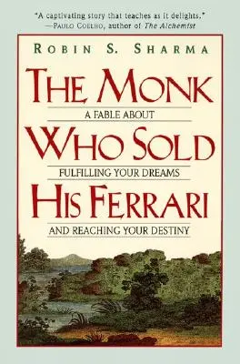 El monje que vendió su Ferrari: Una fábula sobre cómo cumplir tus sueños y alcanzar tu destino - The Monk Who Sold His Ferrari: A Fable about Fulfilling Your Dreams & Reaching Your Destiny