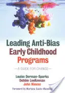 Cómo dirigir programas de educación infantil contra los prejuicios: Guía para el cambio - Leading Anti-Bias Early Childhood Programs: A Guide for Change