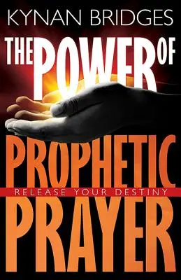 El Poder de la Oración Profética: Libere su destino - The Power of Prophetic Prayer: Release Your Destiny