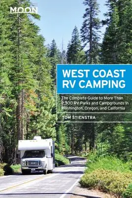 Moon West Coast RV Camping: La Guía Completa de Más de 2.300 Parques de Autocaravanas y Campings en Washington, Oregón y California - Moon West Coast RV Camping: The Complete Guide to More Than 2,300 RV Parks and Campgrounds in Washington, Oregon, and California