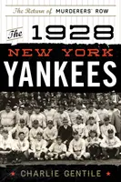 Los Yankees de Nueva York de 1928: el regreso de Murderers' Row - The 1928 New York Yankees: The Return of Murderers' Row