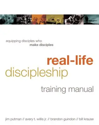 Manual de Discipulado en la Vida Real: Equipando Discípulos que Hacen Discípulos - Real-Life Discipleship Training Manual: Equipping Disciples Who Make Disciples