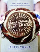 Slow Dough: Pan de verdad: Los secretos de los panaderos para hacer increíbles panes de larga fermentación en casa - Slow Dough: Real Bread: Bakers' Secrets for Making Amazing Long-Rise Loaves at Home