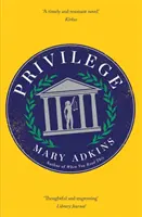 Privilege - Una novela inteligente y agudamente observada sobre el género y la clase social ambientada en un campus universitario - Privilege - A smart, sharply observed novel about gender and class set on a college campus