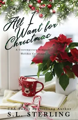 Todo lo que quiero para Navidad: Una colección navideña de romance contemporáneo - All I Want for Christmas: A Contemporary Romance Holiday Collection