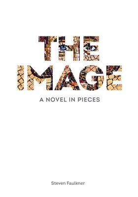 La imagen: Una novela en pedazos - The Image: A Novel in Pieces