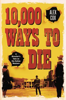 10.000 maneras de morir: la visión de un director sobre el western italiano - 10,000 Ways to Die: A Director's Take on the Italian Western