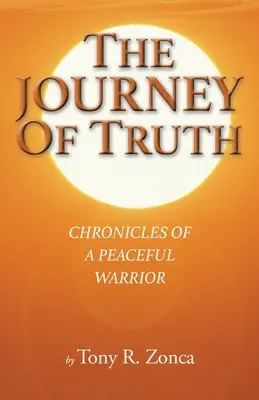 El viaje de la verdad: Crónicas de un guerrero pacífico - The Journey of Truth: Chronicles of a Peaceful Warrior