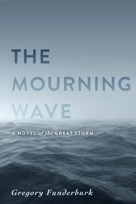 La ola del luto: Una novela de la Gran Tormenta - The Mourning Wave: A Novel of the Great Storm