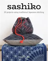 Sashiko: 20 proyectos con puntadas tradicionales japonesas - Sashiko: 20 Projects Using Traditional Japanese Stitching