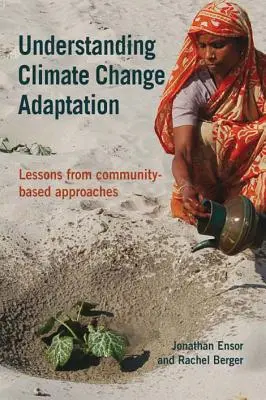 Comprender la adaptación al cambio climático - Lecciones de los enfoques comunitarios - Understanding Climate Change Adaptation - Lessons from community-based approaches