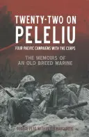 Veintidós en Peleliu: Cuatro campañas en el Pacífico: Memorias de un marine de la vieja escuela - Twenty-Two on Peleliu: Four Pacific Campaigns with the Corps: The Memoirs of an Old Breed Marine