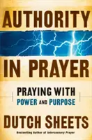 Autoridad en la oración: Orar con poder y propósito - Authority in Prayer: Praying with Power and Purpose