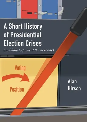 Breve historia de las crisis electorales presidenciales (y cómo evitar la próxima) - A Short History of Presidential Election Crises: (And How to Prevent the Next One)