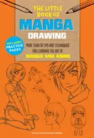 El pequeño libro del dibujo manga: Más de 50 consejos y técnicas para aprender el arte del manga y el anime - The Little Book of Manga Drawing: More Than 50 Tips and Techniques for Learning the Art of Manga and Anime