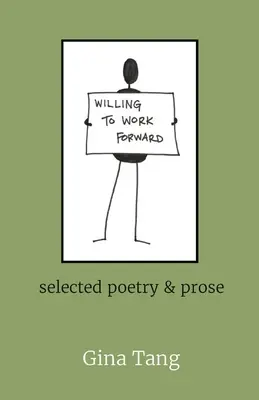 Willing to Work Forward: selección de poesía y prosa - Willing to Work Forward: selected poetry & prose