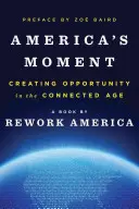 El momento de América: Crear oportunidades en la era conectada - America's Moment: Creating Opportunity in the Connected Age