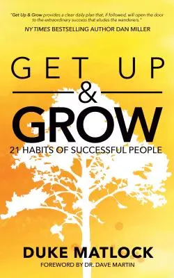 Levántate y crece: 21 hábitos de la gente de éxito - Get Up and Grow: 21 Habits of Successful People