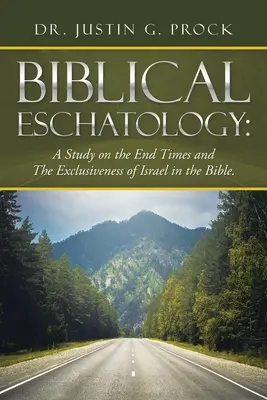 Escatología bíblica: Un estudio sobre el fin de los tiempos y la exclusividad de Israel en la Biblia. - Biblical Eschatology: A Study on the End Times and the Exclusiveness of Israel in the Bible.