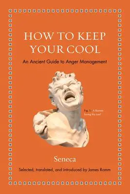 Cómo mantener la calma: Una antigua guía para controlar la ira - How to Keep Your Cool: An Ancient Guide to Anger Management