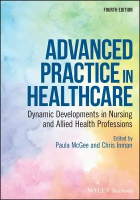 Práctica avanzada en asistencia sanitaria: Desarrollos dinámicos en enfermería y profesiones sanitarias afines - Advanced Practice in Healthcare: Dynamic Developments in Nursing and Allied Health Professions