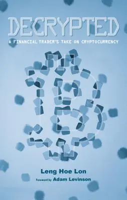 Decrypted: La opinión de un operador financiero sobre las criptomonedas - Decrypted: A Financial Trader's Take on Cryptocurrency